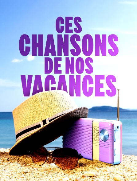 Ces chansons de nos vacances