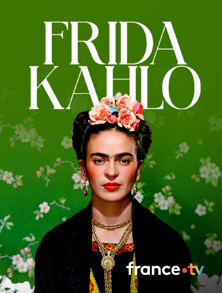 France.tv - Frida Kahlo