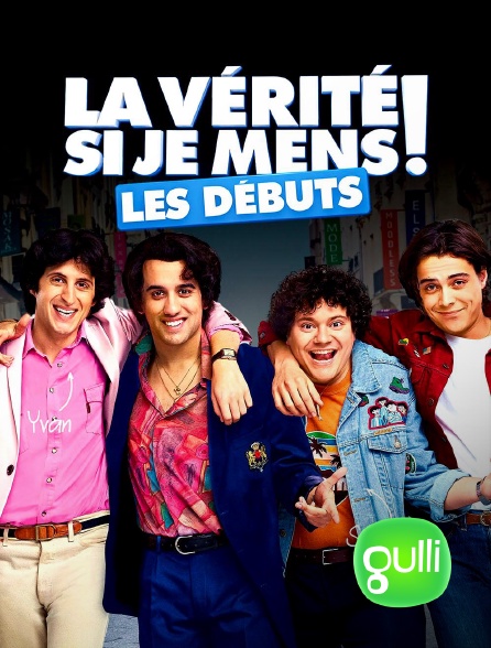 Gulli - La vérité si je mens ! Les débuts