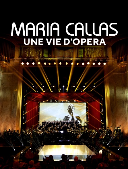 Maria Callas, une vie d'opéra