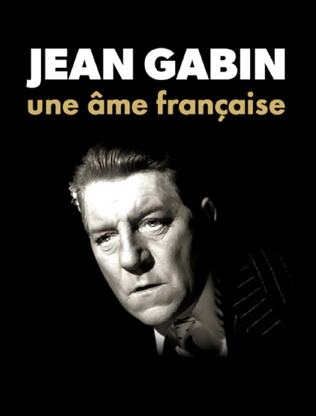 Jean Gabin, une âme française