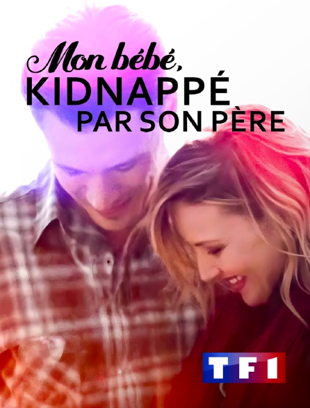 TF1 - Mon bébé, kidnappé par son père