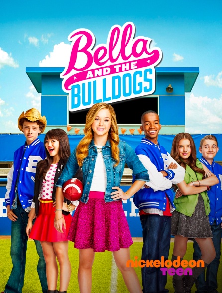 Nickelodeon Teen - Bella et les Bulldogs