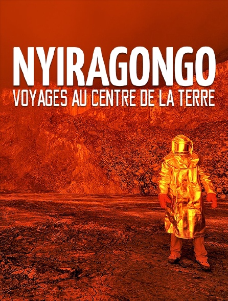 Nyiragongo, voyages au centre de la Terre