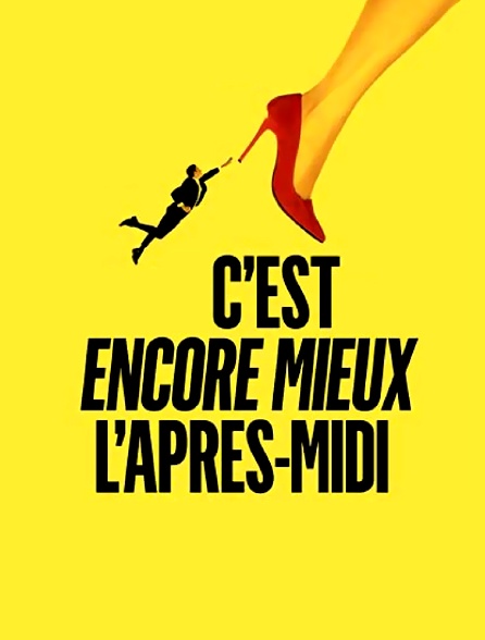 C'est encore mieux l'après-midi