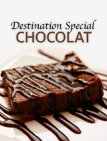 Destination Special : Chocolat