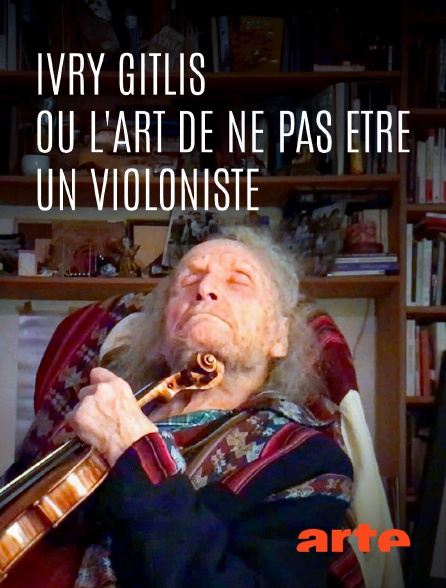 Arte - Ivry Gitlis ou l'art de ne pas être un violoniste