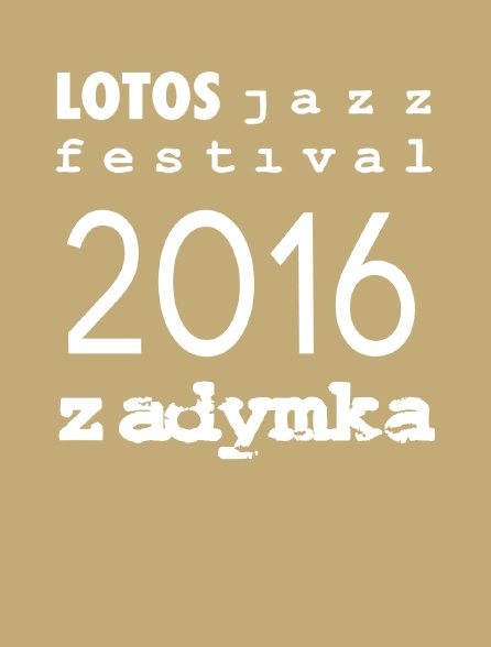 LOTOS Zadymka Jazz Festival 2016