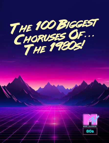 MTV 80' - The 100 Biggest Choruses Of... The 1980s!