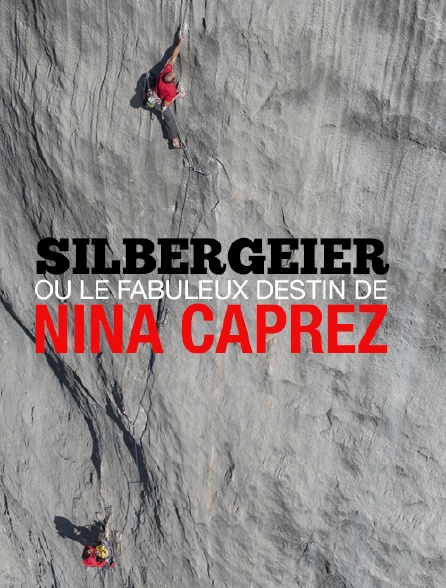 Silbergeier ou le fabuleux destin de Nina Caprez