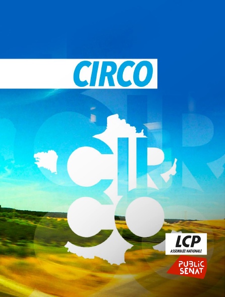LCP Public Sénat - Circo