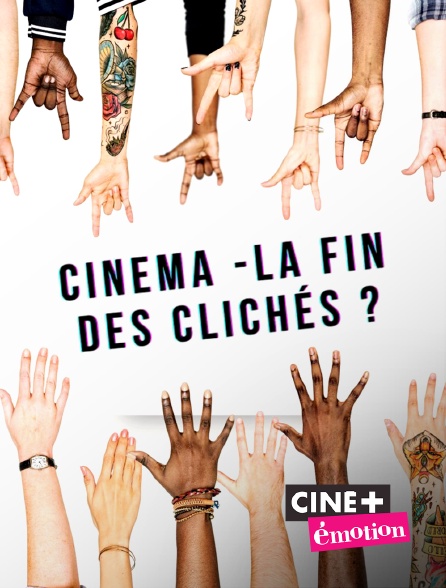 Ciné+ Emotion - Cinéma : la fin des clichés ?