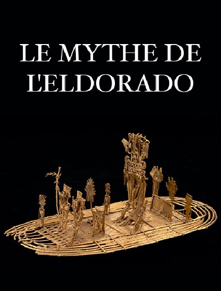Le mythe de l'Eldorado