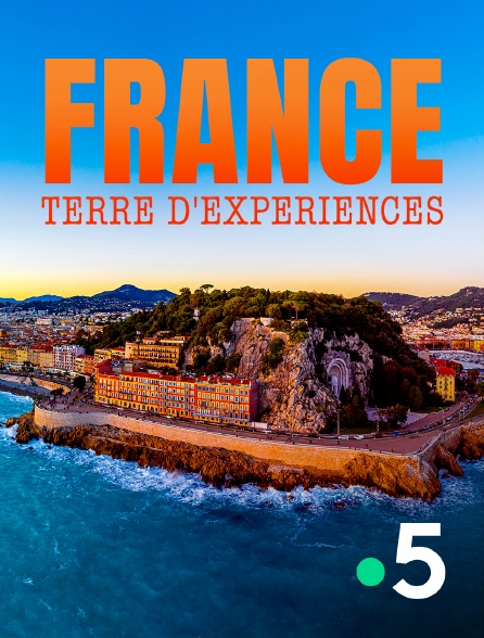 France 5 - France : terre d'expériences
