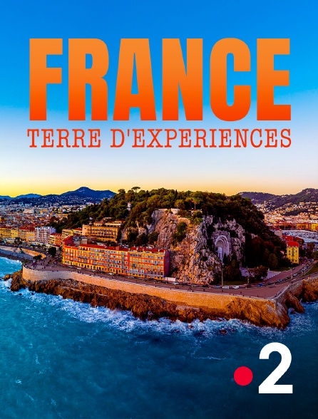 France 2 - France : terre d'expériences