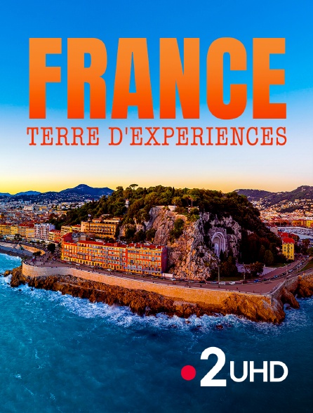 France 2 UHD - France : terre d'expériences
