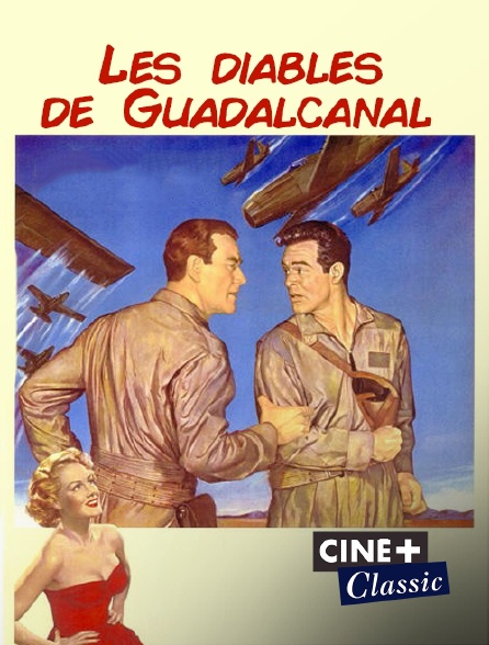 Ciné+ Classic - Les diables de Guadalcanal