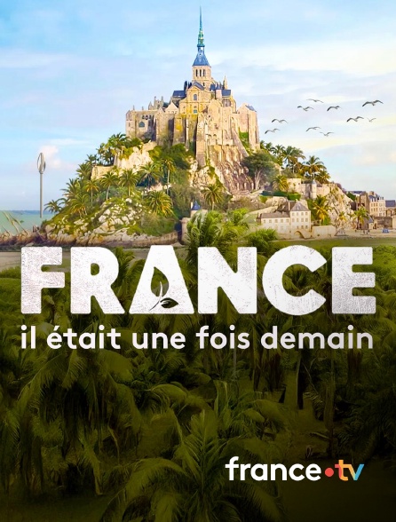 france.tv - France, il était une fois demain