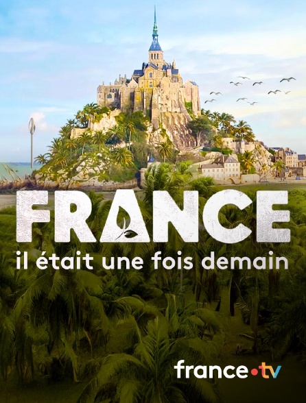 france.tv - France, il était une fois demain