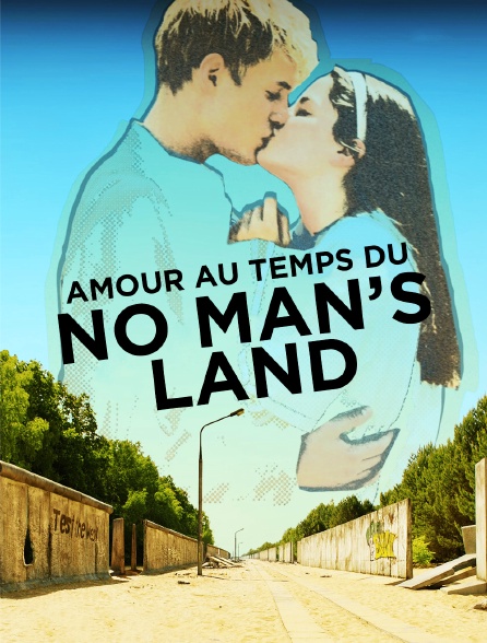 Un amour au temps du no man's land