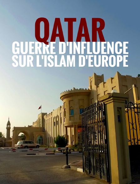 Qatar, guerre d'influence sur l'Islam d'Europe