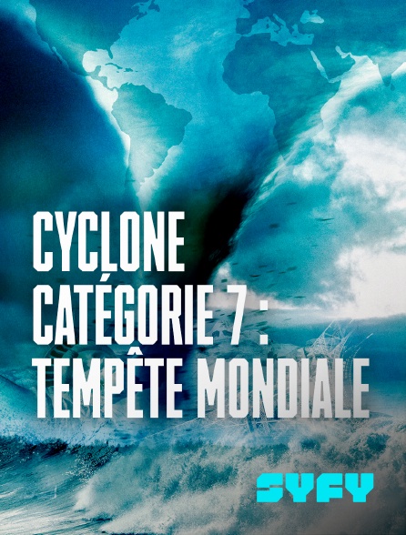 SYFY - Cyclone catégorie 7 : tempête mondiale