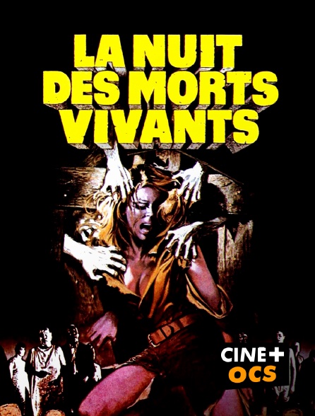 CINÉ Cinéma - La Nuit des morts vivants