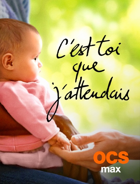 OCS Max - C'est toi que j'attendais