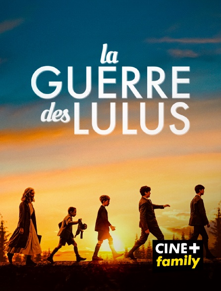 CINE+ Family - La Guerre des Lulus