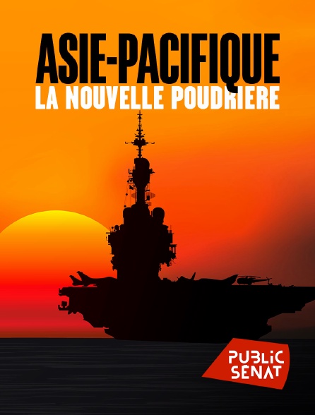 Public Sénat - Asie-Pacifique : la nouvelle poudrière