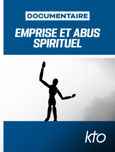 KTO - Emprise et abus spirituel