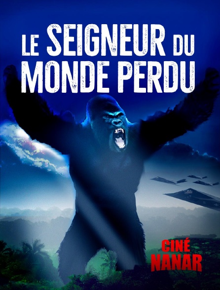 Ciné Nanar - Le seigneur du monde perdu