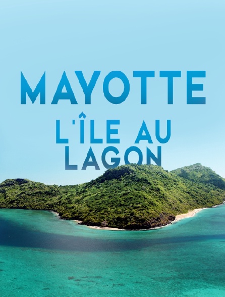 Mayotte, l'île au lagon
