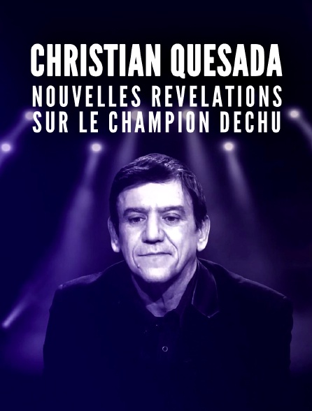 Christian Quesada : nouvelles révélations sur le champion déchu