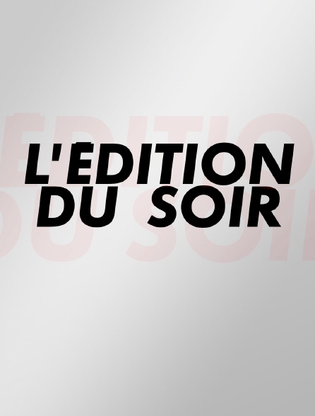 Edition du soir