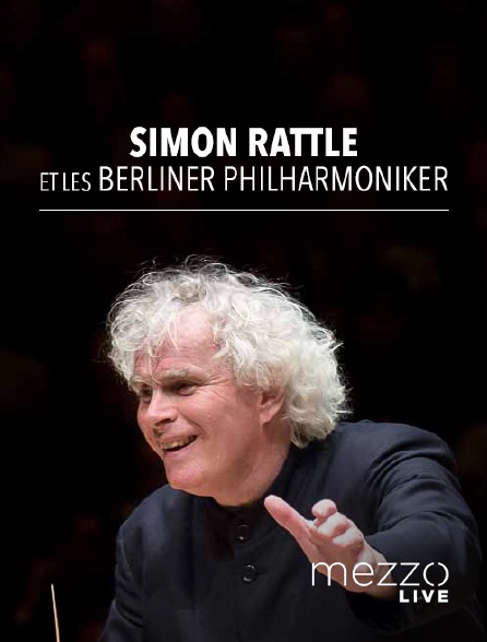 Mezzo Live HD - Simon Rattle et les Berliner Philharmoniker