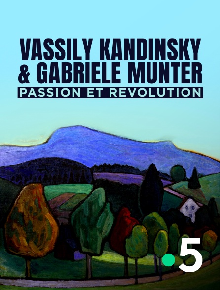 France 5 - Vassily Kandinsky & Gabriele Münter, passion et révolution