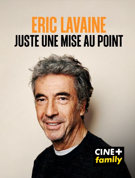 CINE+ Family - Eric Lavaine - Juste une mise au point
