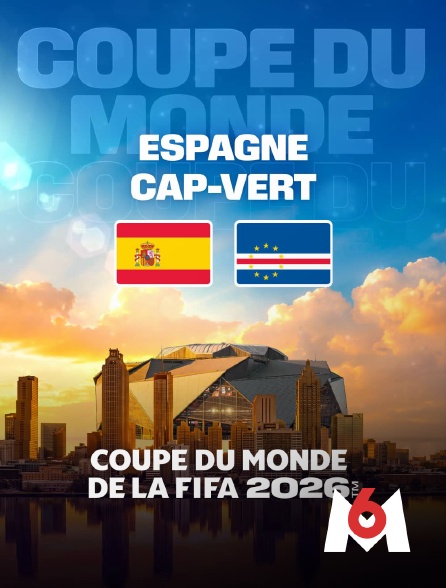 M6 - Espagne / Cap-Vert : Coupe du monde FIFA 2026 - Football