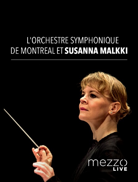 Mezzo Live HD - L'Orchestre symphonique de Montréal et Susanna Mälkki