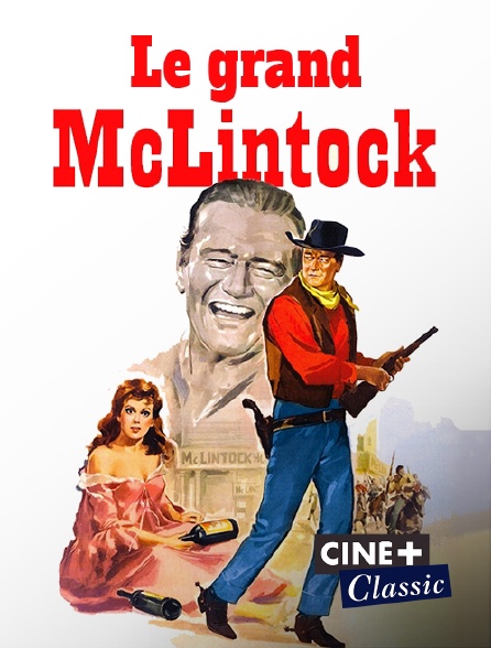 Ciné+ Classic - Le grand McLintock