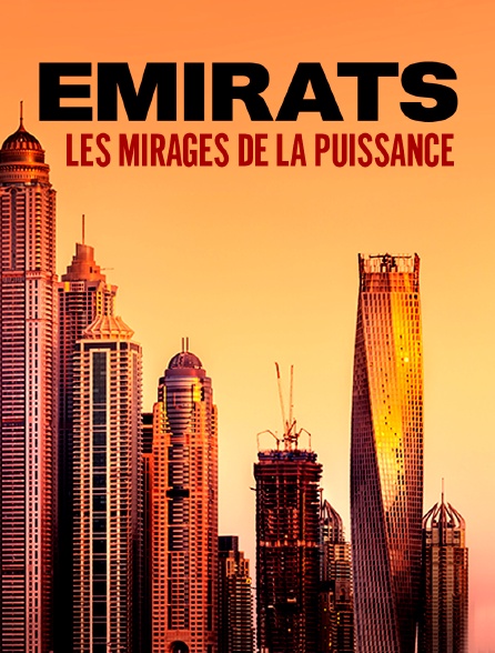 Emirats, les mirages de la puissance