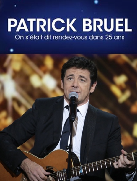 Patrick Bruel : «On s'était dit rendez-vous dans 25 ans»