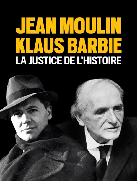 Jean Moulin-Klaus Barbie : la justice de l'Histoire