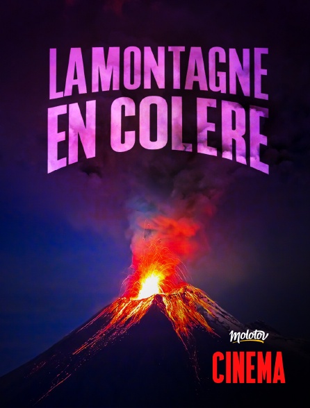 Molotov Channels Cinéma - La montagne en colère