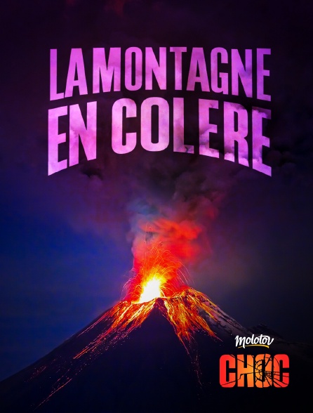 Molotov Channels CHOC - La montagne en colère