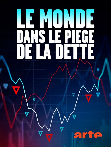 Arte - Le monde dans le piège de la dette