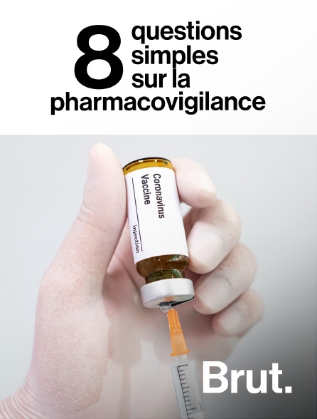 Brut - Covid-19 : 8 questions simples sur la pharmacovigilance