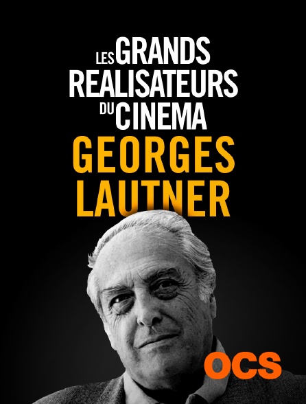 OCS - Les grands réalisateurs du cinéma : Georges Lautner