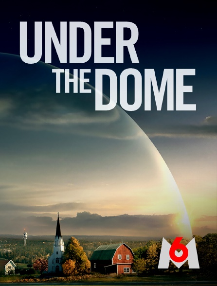 M6 - Under the Dome